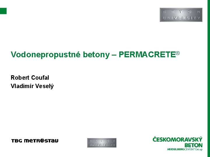 Vodonepropustné betony – PERMACRETE® Robert Coufal Vladimír Veselý 
