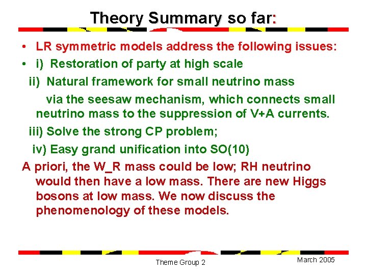 Theory Summary so far: • LR symmetric models address the following issues: • i)