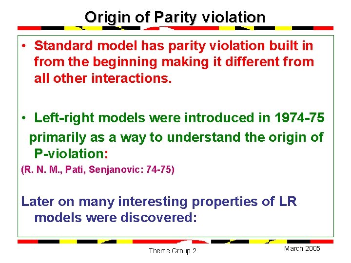 Origin of Parity violation • Standard model has parity violation built in from the