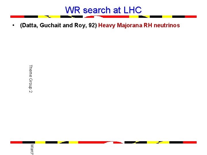 WR search at LHC • (Datta, Guchait and Roy, 92) Heavy Majorana RH neutrinos