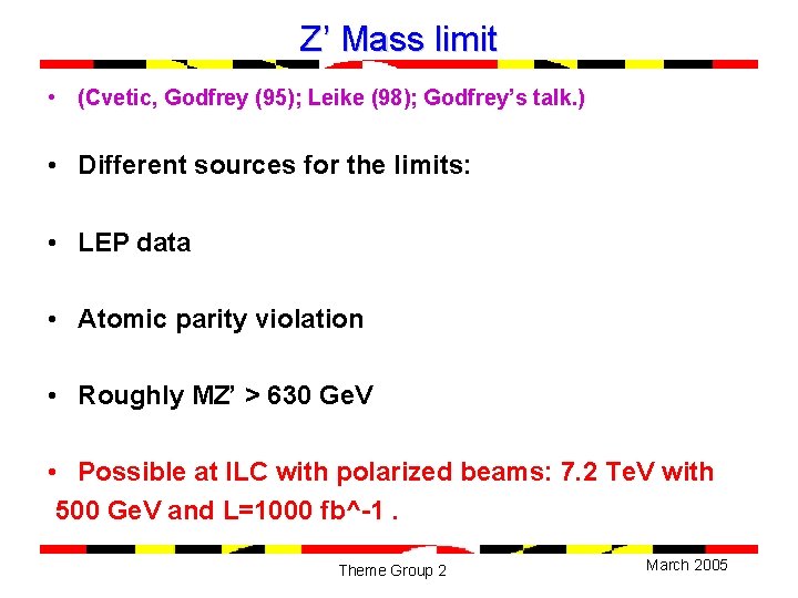 Z’ Mass limit • (Cvetic, Godfrey (95); Leike (98); Godfrey’s talk. ) • Different