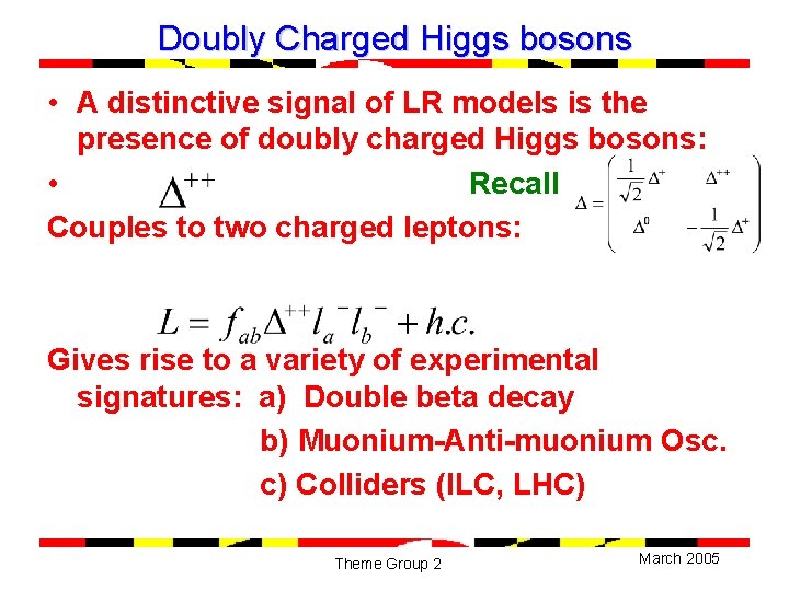 Doubly Charged Higgs bosons • A distinctive signal of LR models is the presence
