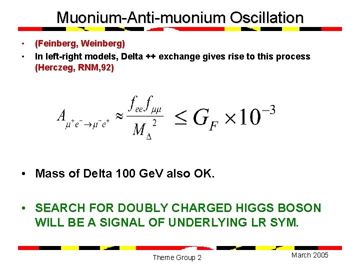Muonium-Anti-muonium Oscillation • • (Feinberg, Weinberg) In left-right models, Delta ++ exchange gives rise