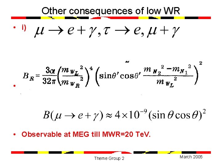 Other consequences of low WR • i) • For M_L/M_Rsim 30, M_Nsim 300 Ge.