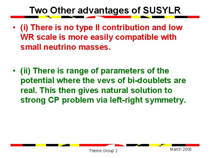 Two Other advantages of SUSYLR • (i) There is no type II contribution and