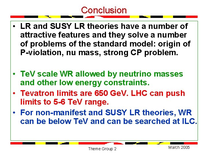 Conclusion • LR and SUSY LR theories have a number of attractive features and