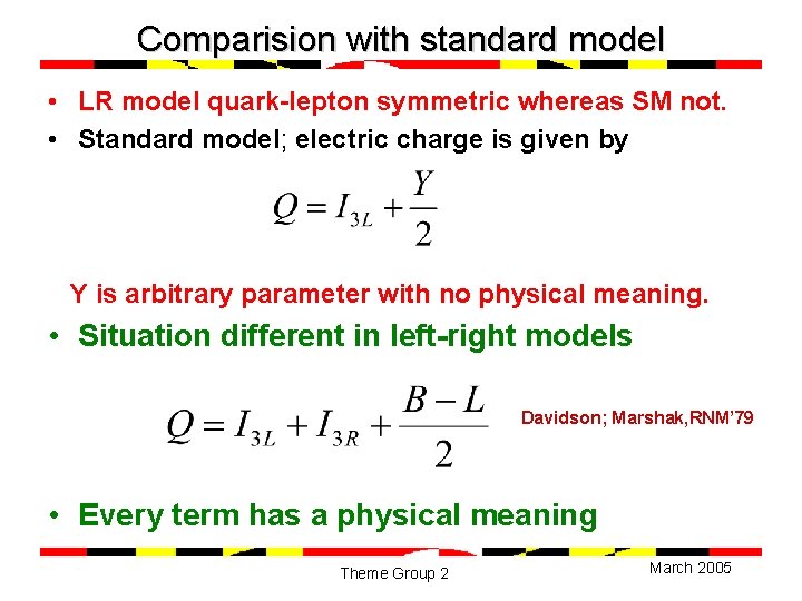 Comparision with standard model • LR model quark-lepton symmetric whereas SM not. • Standard