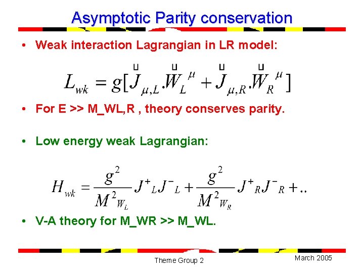 Asymptotic Parity conservation • Weak interaction Lagrangian in LR model: • For E >>