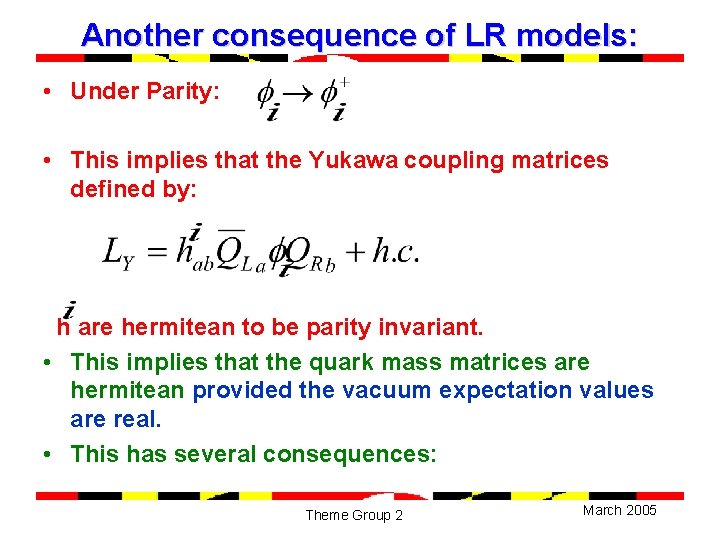Another consequence of LR models: • Under Parity: • This implies that the Yukawa