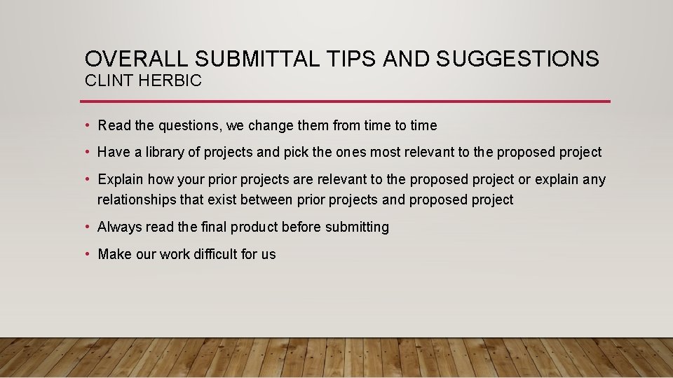 OVERALL SUBMITTAL TIPS AND SUGGESTIONS CLINT HERBIC • Read the questions, we change them