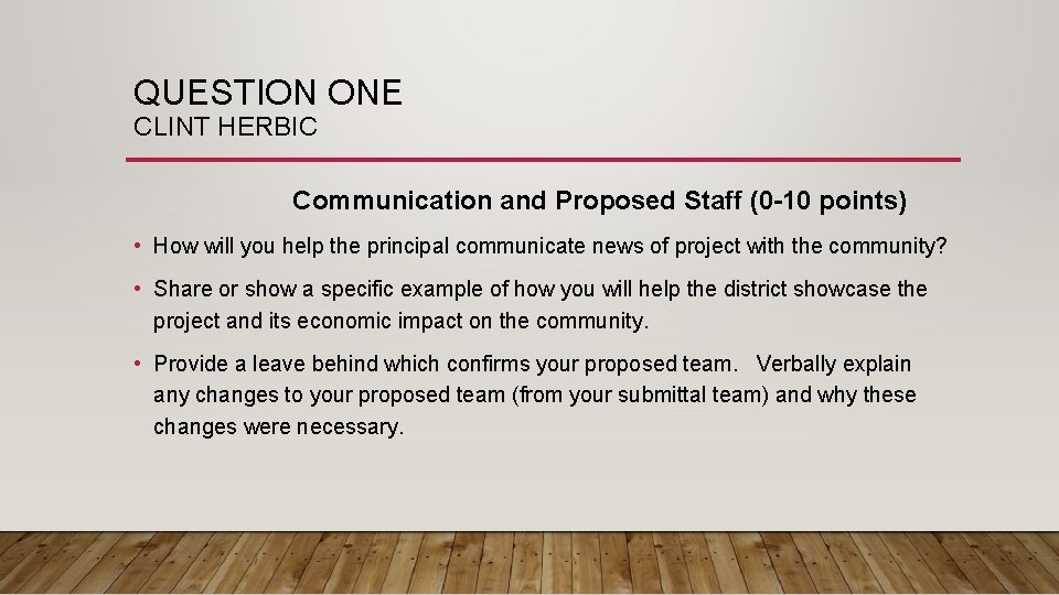 QUESTION ONE CLINT HERBIC Communication and Proposed Staff (0 -10 points) • How will