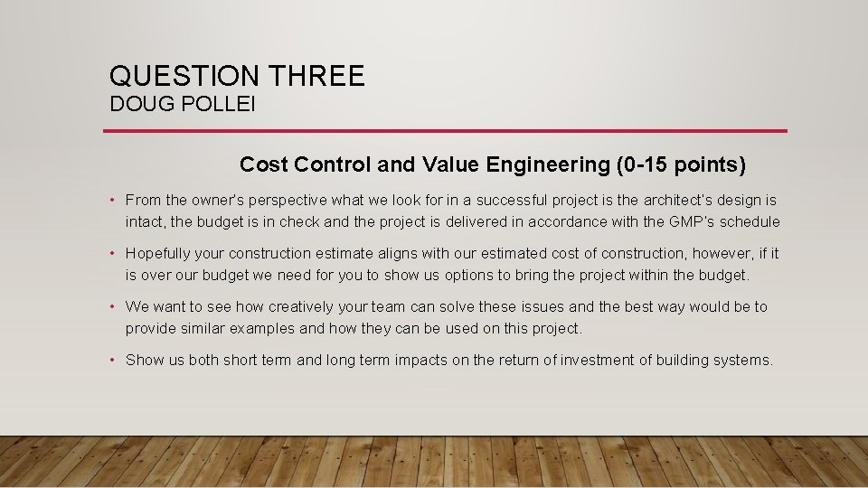 QUESTION THREE DOUG POLLEI Cost Control and Value Engineering (0 -15 points) • From