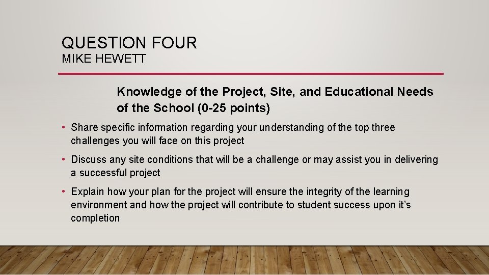 QUESTION FOUR MIKE HEWETT Knowledge of the Project, Site, and Educational Needs of the