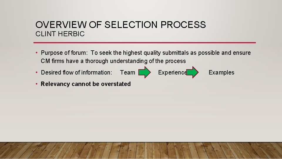 OVERVIEW OF SELECTION PROCESS CLINT HERBIC • Purpose of forum: To seek the highest