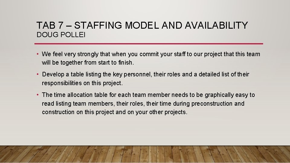 TAB 7 – STAFFING MODEL AND AVAILABILITY DOUG POLLEI • We feel very strongly