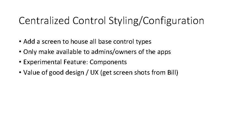 Centralized Control Styling/Configuration • Add a screen to house all base control types •