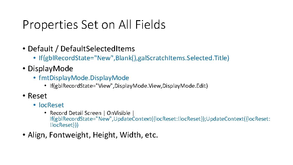 Properties Set on All Fields • Default / Default. Selected. Items • If(gbl. Record.