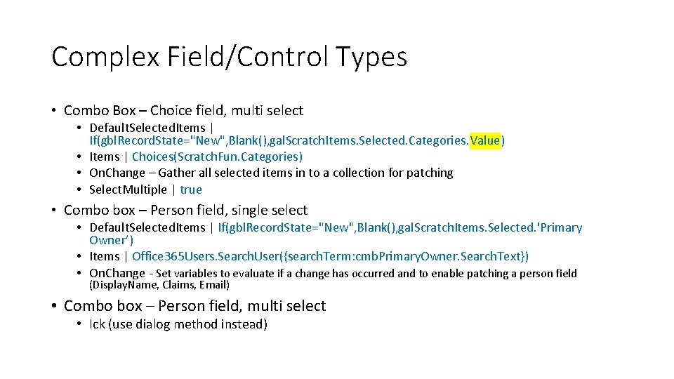 Complex Field/Control Types • Combo Box – Choice field, multi select • Default. Selected.