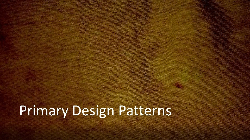 Primary Design Patterns 