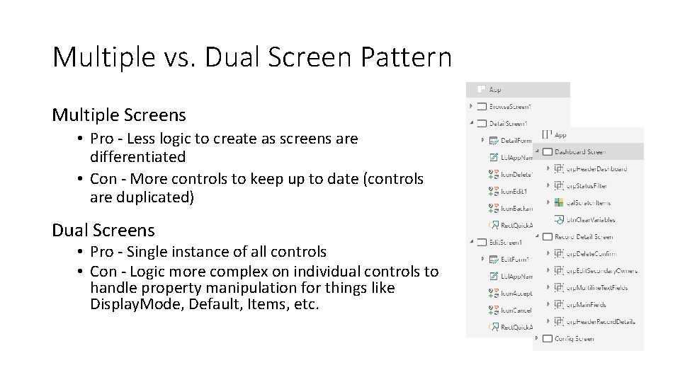 Multiple vs. Dual Screen Pattern Multiple Screens • Pro - Less logic to create