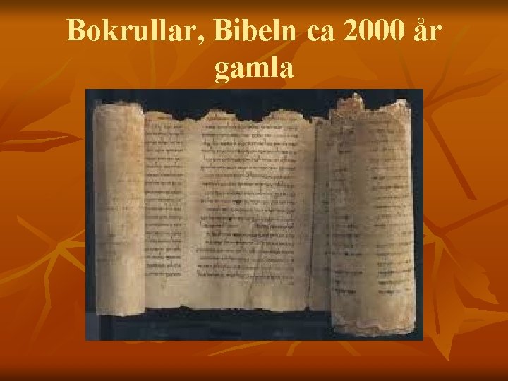 Bokrullar, Bibeln ca 2000 år gamla 
