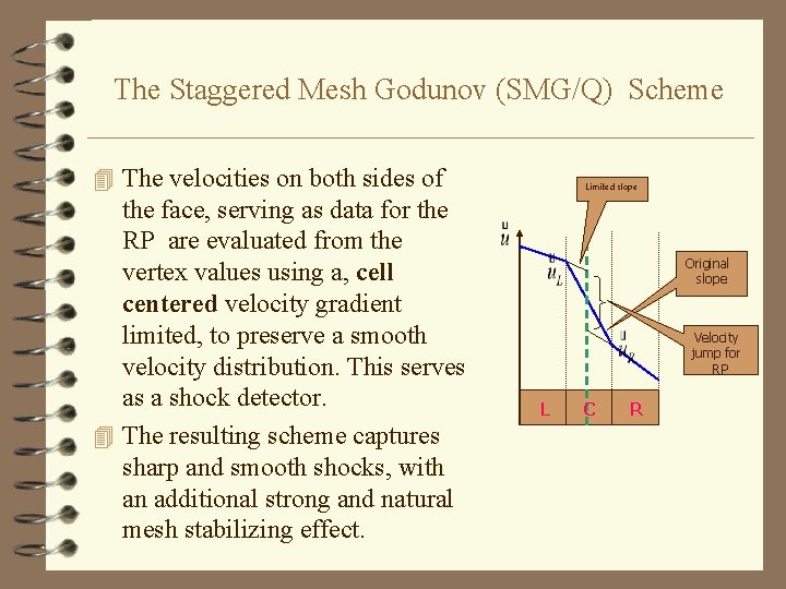 The Staggered Mesh Godunov (SMG/Q) Scheme 4 The velocities on both sides of the