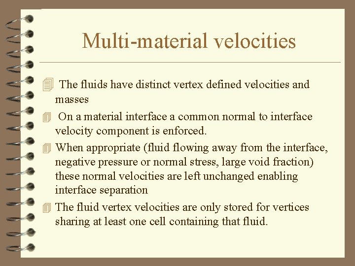 Multi-material velocities 4 The fluids have distinct vertex defined velocities and masses 4 On