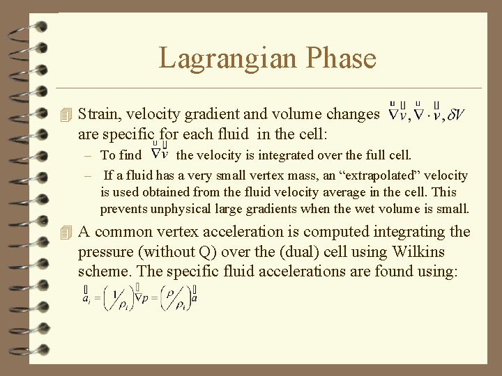 Lagrangian Phase 4 Strain, velocity gradient and volume changes are specific for each fluid