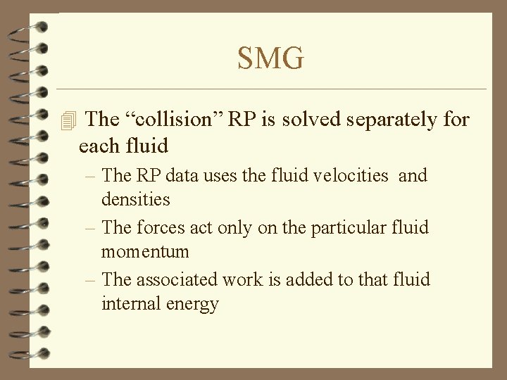 SMG 4 The “collision” RP is solved separately for each fluid – The RP