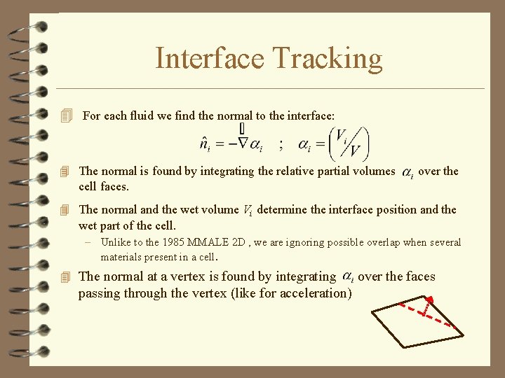 Interface Tracking 4 For each fluid we find the normal to the interface: 4