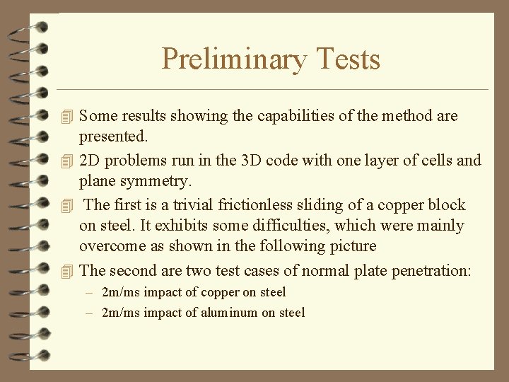 Preliminary Tests 4 Some results showing the capabilities of the method are presented. 4