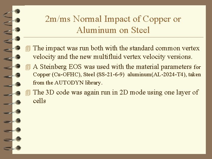 2 m/ms Normal Impact of Copper or Aluminum on Steel 4 The impact was