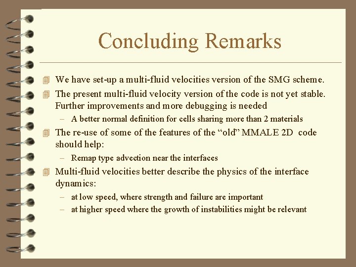 Concluding Remarks 4 We have set-up a multi-fluid velocities version of the SMG scheme.