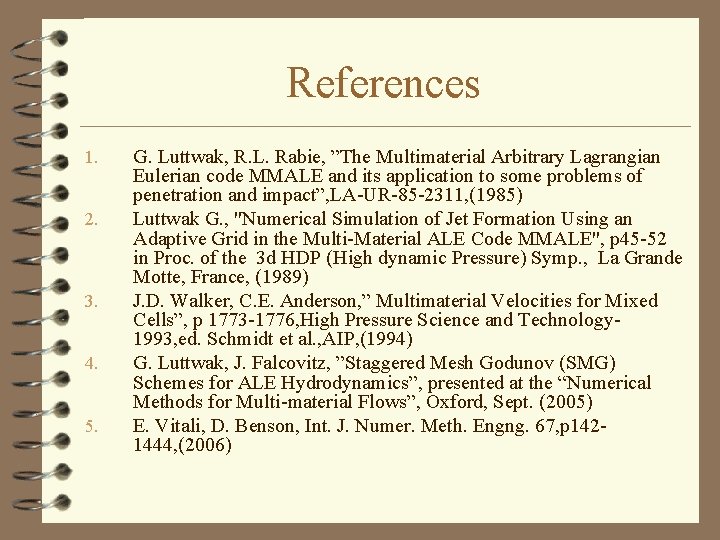 References 1. 2. 3. 4. 5. G. Luttwak, R. L. Rabie, ”The Multimaterial Arbitrary
