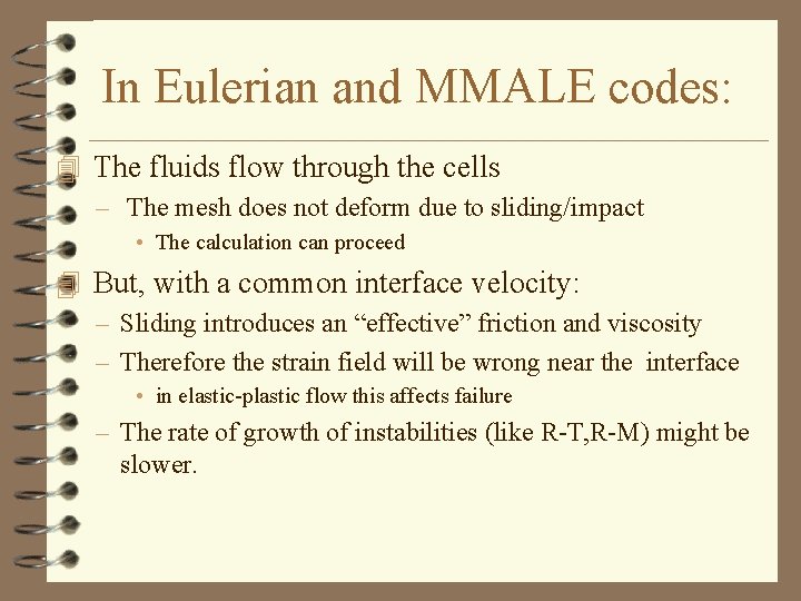 In Eulerian and MMALE codes: 4 The fluids flow through the cells – The