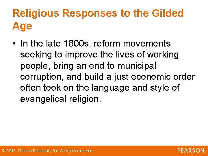 Religious Responses to the Gilded Age • In the late 1800 s, reform movements