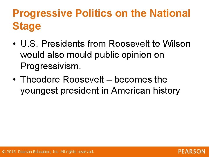 Progressive Politics on the National Stage • U. S. Presidents from Roosevelt to Wilson