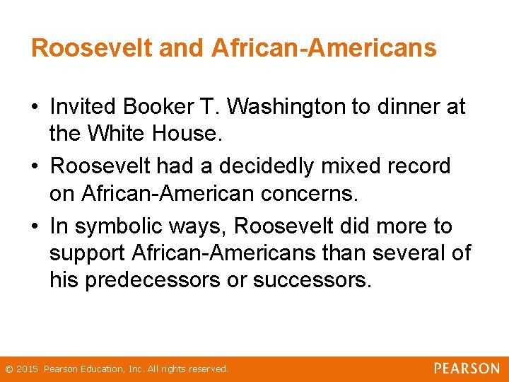 Roosevelt and African-Americans • Invited Booker T. Washington to dinner at the White House.