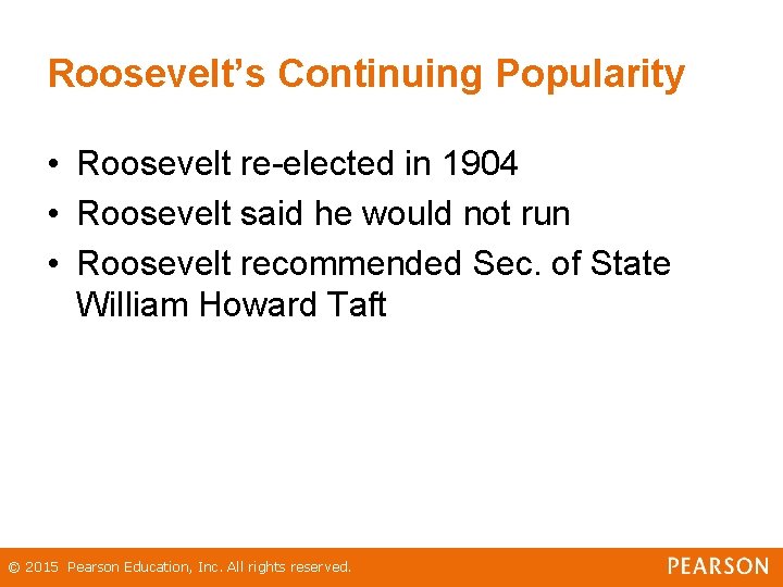 Roosevelt’s Continuing Popularity • Roosevelt re-elected in 1904 • Roosevelt said he would not