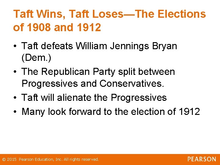 Taft Wins, Taft Loses—The Elections of 1908 and 1912 • Taft defeats William Jennings