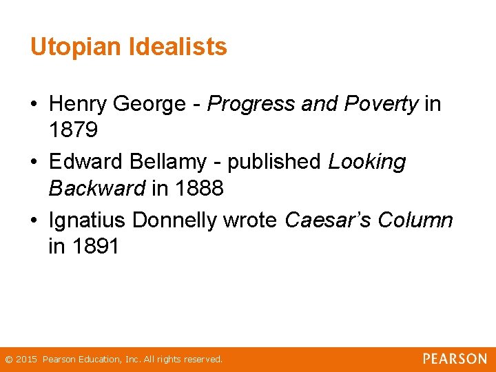 Utopian Idealists • Henry George - Progress and Poverty in 1879 • Edward Bellamy