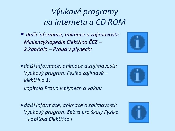 Výukové programy na internetu a CD ROM • další informace, animace a zajímavosti: Miniencyklopedie