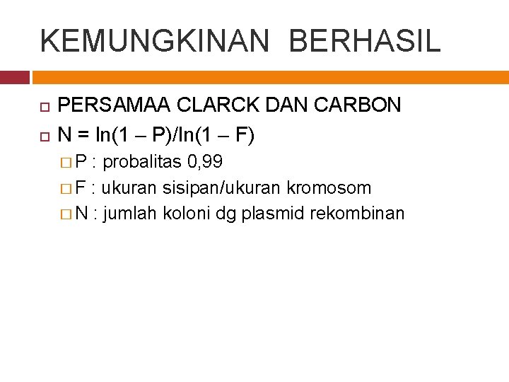 KEMUNGKINAN BERHASIL PERSAMAA CLARCK DAN CARBON N = ln(1 – P)/ln(1 – F) �