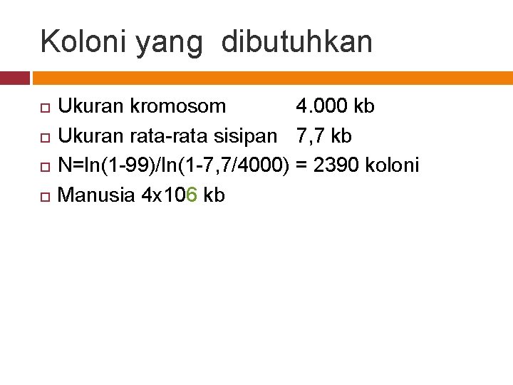 Koloni yang dibutuhkan Ukuran kromosom 4. 000 kb Ukuran rata-rata sisipan 7, 7 kb