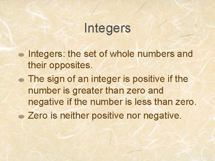 Integers: the set of whole numbers and their opposites. The sign of an integer