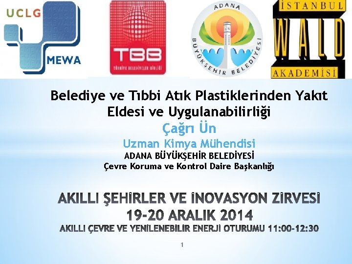 Belediye ve Tıbbi Atık Plastiklerinden Yakıt Eldesi ve Uygulanabilirliği Çağrı Ün Uzman Kimya Mühendisi