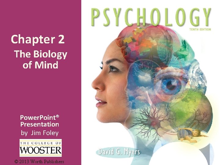 Chapter 2 The Biology of Mind Power. Point® Presentation by Jim Foley © 2013