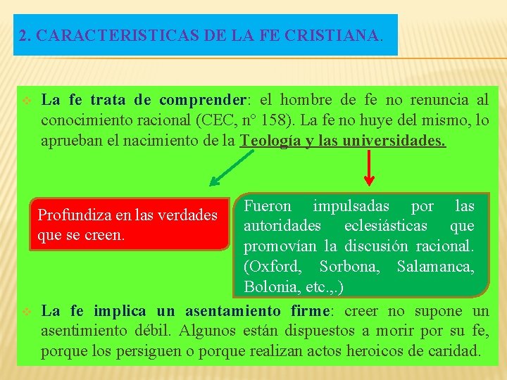 2. CARACTERISTICAS DE LA FE CRISTIANA. v La fe trata de comprender: el hombre