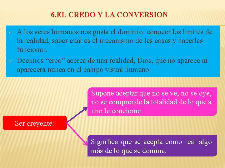 6. EL CREDO Y LA CONVERSION ü ü A los seres humanos gusta el