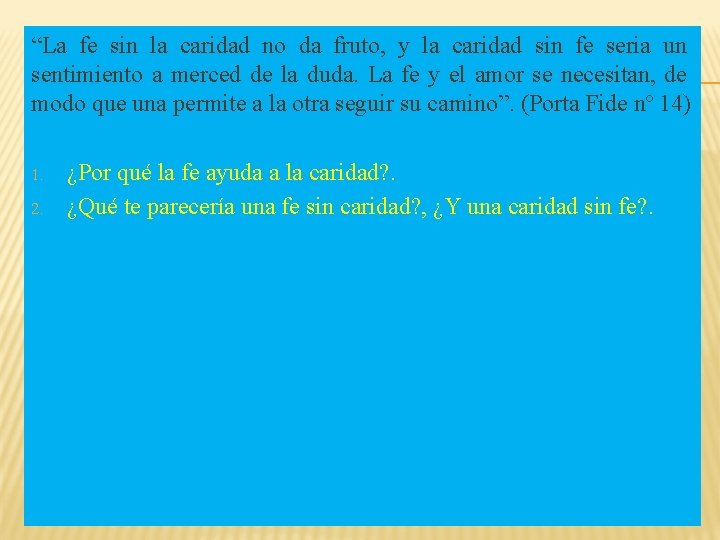 “La fe sin la caridad no da fruto, y la caridad sin fe seria